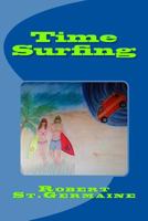 Time Surfing: A Layman's Guide To Time Travel 1518657729 Book Cover