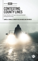 Contesting County Lines: Case Studies in Drug Crime and Deviant Entrepreneurship 1529232066 Book Cover