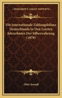 Die Internationale Zahlungsbilanz Deutschlands in Den Letzten Jahrhunderten Der Silberwährung 1161103899 Book Cover