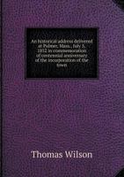 An Historical Address Delivered at Palmer, Mass., July 5, 1852, in Commemoration of Centennial Anniversary of the Incorporation of the Town 1359611878 Book Cover