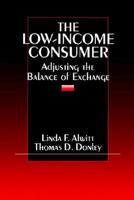 The Low-Income Consumer: Adjusting the Balance of Exchange 0803972121 Book Cover