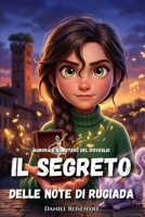 Aurora e il Mistero del Segreto delle Note di Rugiada: Un’idea regalo di Natale Compleanno Halloween dove tra Avventure Magiche e piene di Mistero ... Giardino dei Suoni Sospesi) (Italian Edition) B0GGP1GS5C Book Cover