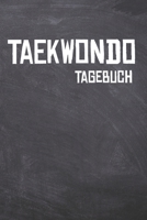 Taekwondo Tagebuch: Das Ultimative Trainings Journal für den Taekwondoin. Im praktischen 6" x 9" (bzw. 15,2 x 22,8 cm) Format mit Soft Cover. (German Edition) 1675723621 Book Cover