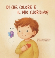 Di che colore è il mio cuoricino?: Un viaggio tra le emozioni, insieme a Leo e al suo amico Zigo. (Parole Gentili Junior) (Italian Edition) B0FHN4QD11 Book Cover