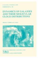 Dynamics of Galaxies and Their Molecular Cloud Distributions (International Astronomical Union Symposia) 0792310969 Book Cover
