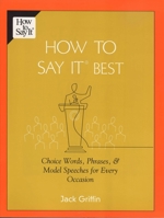 How to Say It Best: Choice Words, Phrases and Model Speeches for Every Occasion (How to Say It... (Paperback)) 0134353226 Book Cover