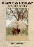 The African Elephant: Twilight in Eden (National Audubon Society Book) 047153207X Book Cover