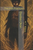 E?le?´da`a´ O?ka`n: The Ash Fracture (?l?´dàá ?kàn) B0F889D2VW Book Cover