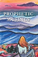 Prophetic Musings: 31 Days of Reflection, Prayer, and Intercession 1733267972 Book Cover