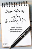 Dear Stress, We're Breaking Up.: A Guided Journal to Overcome Stress and Reclaim Your Peace B0DYY4WXJ4 Book Cover