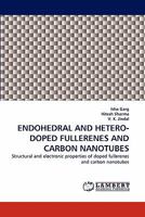 ENDOHEDRAL AND HETERO-DOPED FULLERENES AND CARBON NANOTUBES: Structural and electronic properties of doped fullerenes and carbon nanotubes 3844334629 Book Cover