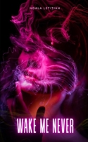 WAKE ME NEVER B0FQ7CFHPC Book Cover