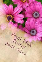 Petal Pink Poetry: Relinquished From Whispered Thoughts 069269773X Book Cover