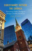 Christianity Outside the Church: Pannenberg’s Public Theology in Dialogue with Max Stackhouse 1978715927 Book Cover