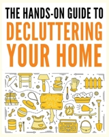 Decluttering Your Home: The Ultimate Step-by-Step Guide to Organize and Transform Your Living Space 1088274188 Book Cover