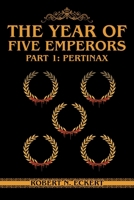 The Year of Five Emperors: Part 1: Pertinax 1778831079 Book Cover