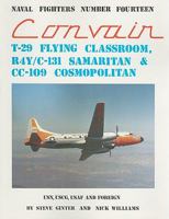 Convair T-29 Flying Classroom, C-131-R4Y Samaritan, Cc-109 Cosmopolitan (Naval Fighters Series No 14) 0942612140 Book Cover