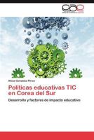 Politicas Educativas Tic En Corea del Sur 3848454637 Book Cover