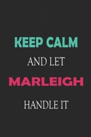 Keep Calm and let Marleigh handle it: Lined Notebook / Journal Gift for a Girl or a Woman names Marleigh, 110 Pages, 6x9, Soft Cover, Matte Finish 166193000X Book Cover