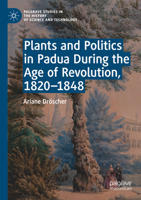 Plants and Politics in Padua During the Age of Revolution, 1820–1848 3030853454 Book Cover