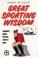 Great Sporting Wisdom: Legendary Quotes from the World of Sport 0002187337 Book Cover