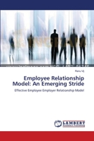 Employee Relationship Model: An Emerging Stride: Effective Employee Employer Relationship Model 3659213187 Book Cover
