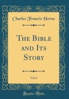 The Bible and Its Story, Vol. 6 1142607704 Book Cover