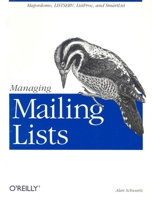 Managing Mailing Lists: Majordomo, LISTSERV, Listproc, and SmartList 156592259X Book Cover