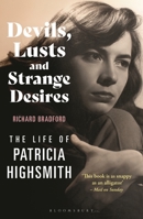Devils, Lusts and Strange Desires: The Life of Patricia Highsmith 1448217903 Book Cover