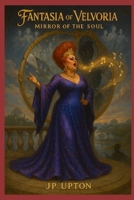 Fantasia of Velvoria: Mirror of the Soul (Adventures of Chance and Fluffy) B0F3335HL9 Book Cover