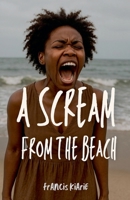 A Scream From The Beach B0FLPPBM39 Book Cover