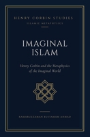 Imaginal Islam: Henry Corbin and the Metaphysics of the Imaginal World B0G8HFW1QD Book Cover