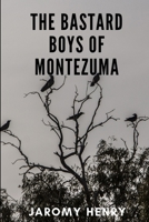 The Bastard Boys of Montezuma 0359360629 Book Cover