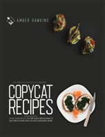 Copycat Recipes: The complete step by step cookbook with 100+ accurate and tasty dishes from the most famous restaurants to make at home. Olive Garden, Chipotle, Red Lobster, Cracker Barrel and more 1914164075 Book Cover