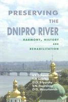 Preserving the Dnipro River: Harmony, History, and Rehabiliation 0889628270 Book Cover