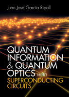 Quantum Information and Quantum Optics with Superconducting Circuits 1107172918 Book Cover