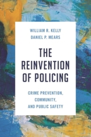 The Reinvention of Policing: Crime Prevention, Community, and Public Safety 1538179202 Book Cover