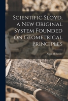 Scientific Sloyd, a new Original System Founded on Geometrical Principles 1017950350 Book Cover