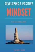 21 Day Challenge: Developing a Positive Mindset B0BNTRTB4N Book Cover