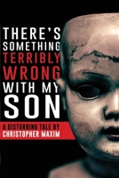 There's Something Terribly Wrong With My Son 1539399427 Book Cover
