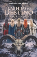 LAS HIJAS DEL DESTINO: EL OCASO DE LA SANGRE (Spanish Edition) B0GVK5G78M Book Cover