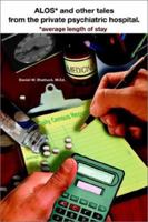 ALOS* and other tales from the private psychiatric hospital.: *average length of stay 0595221890 Book Cover