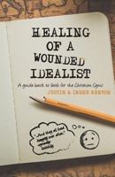 Healing of a Wounded Idealist: A Guide Back to Faith for the Christian Cynic 0620768312 Book Cover