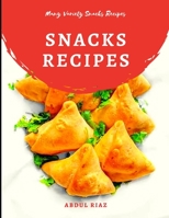 Snacks Recipes: Many Varieties Snacks Recipes B08XS7CDCN Book Cover