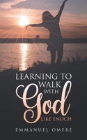 Learning To Walk With God Like Enoch B0DTBQ6HKZ Book Cover