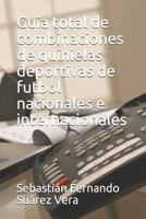 Guia total de combinaciones de quinielas deportivas de futbol nacionales e internacionales (Combina total) 1983092711 Book Cover