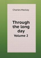 Through the Long Day: or, Memorials of a Literary Life, during Half a Century - Vol. 2 3348054680 Book Cover