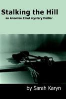 Stalking the Hill: An Annelise Elliot Mystery Thriller 1420858580 Book Cover