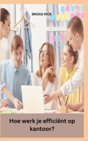 Hoe werk je efficiënt op kantoor? B0CFX4N3LP Book Cover
