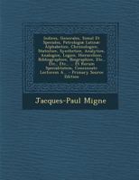 Indices, Generales, Simul Et Speciales, Patrologiæ Latinæ: Alphabetice, Chronologice, Statistice, Synthetice, Analytice, Analogice, Logice, ... Concinnati: Lectorem A... B0BQTFBWS7 Book Cover